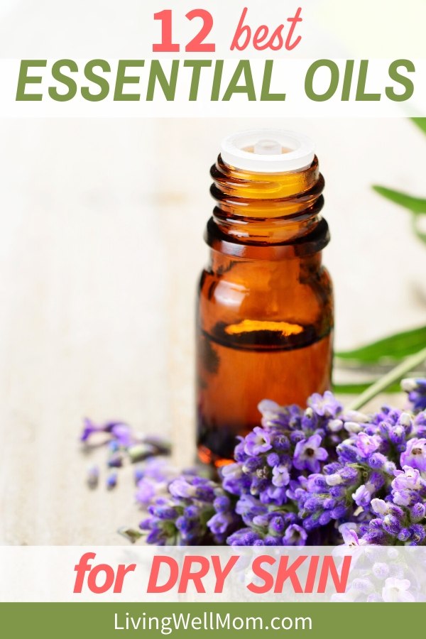 The 12 Best Essential Oils for Dry Skin + How to Use Them
